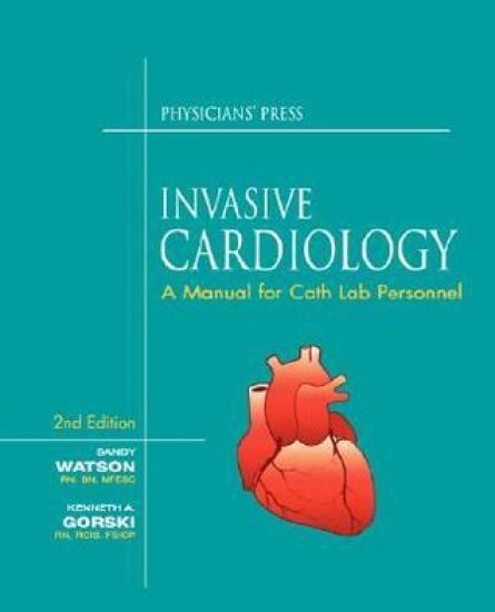 Invasive Cardiology: A Manual for Cath Lab Personnel