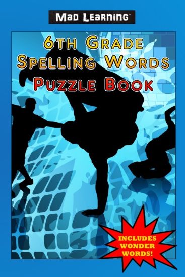 Mad Learning: 6th Grade Spelling Words Puzzle Book