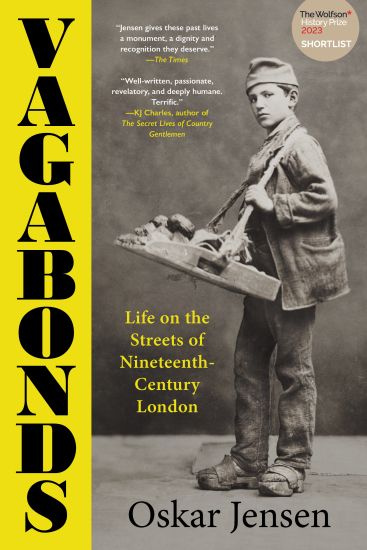 Vagabonds: Life on the Streets of Nineteenth-Century London
