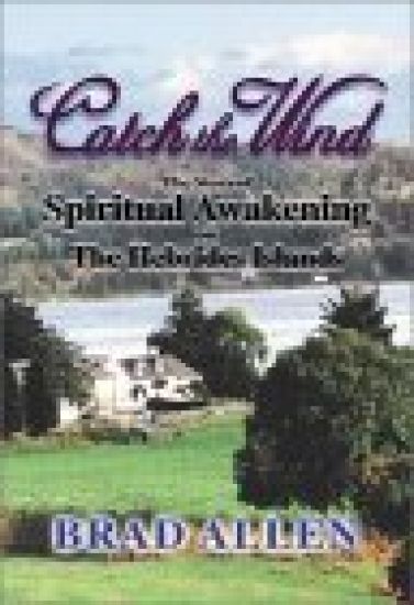 Catch the Wind: The Story of Spiritual Awakening on the Hebrides Islands
