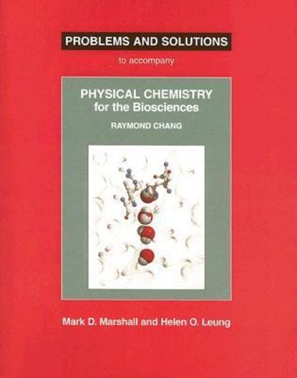 Problems and Solutions to Accompany Chang's Physical Chemistry for the Biosciences