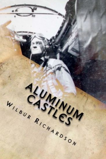 Aluminum Castles: WWII from a gunner's view