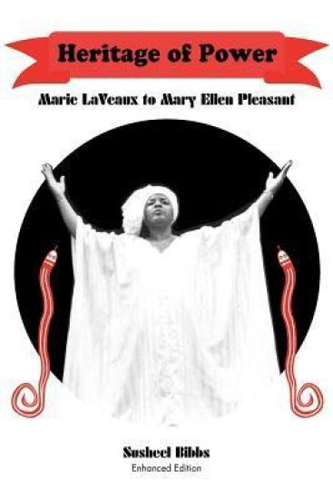 Heritage of Power (Marie LaVeaux to Mary Ellen Pleasant)