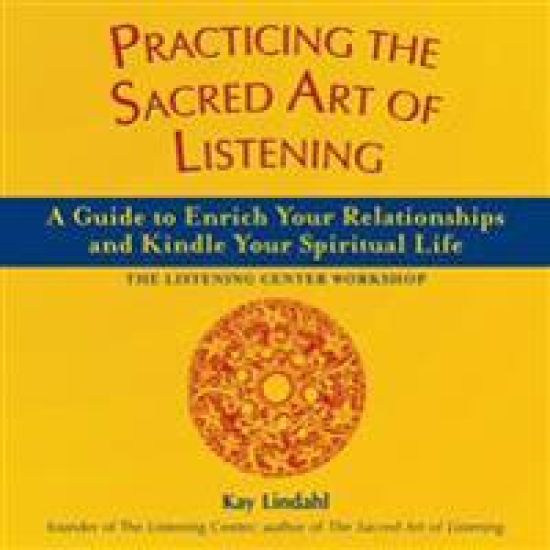 Practicing the Sacred Art of Listening