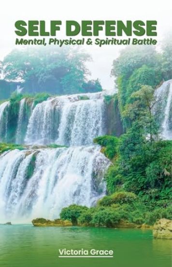 SELF-DEFENSE... MENTAL, PHYSICAL and SPIRITUAL BATTLE