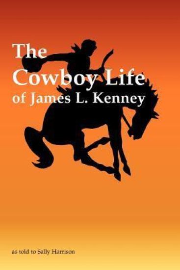 The Cowboy Life of James L. Kenney