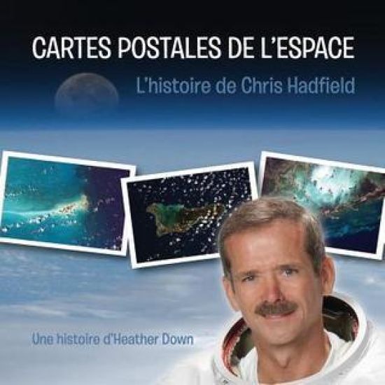 Cartes Postales de l'Espace: L'histoire de Chris Hadfield