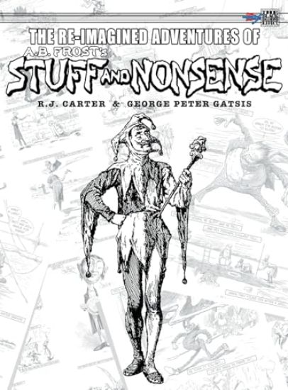 The Re-Imagined Adventures of A.B. Frost's Stuff and Nonsense