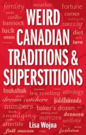 Weird Canadian Traditions and Superstitions