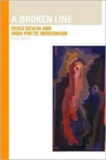 Broken Line: Denis Devlin and Irish Poetic Modernism