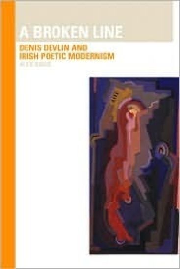Broken Line: Denis Devlin and Irish Poetic Modernism