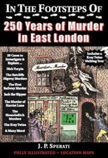 In the Footsteps of 250 Years of Murder in East London