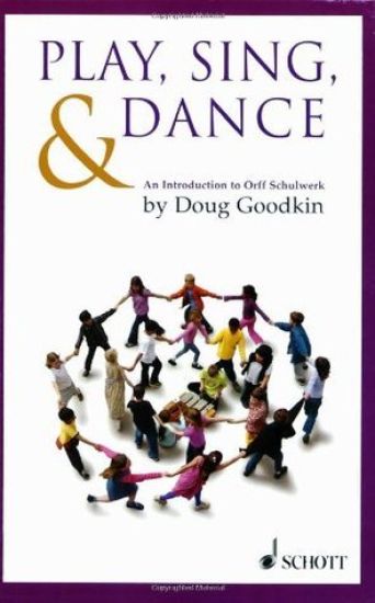 Play, Sing & Dance: An Introduction to Orff Schulwerk