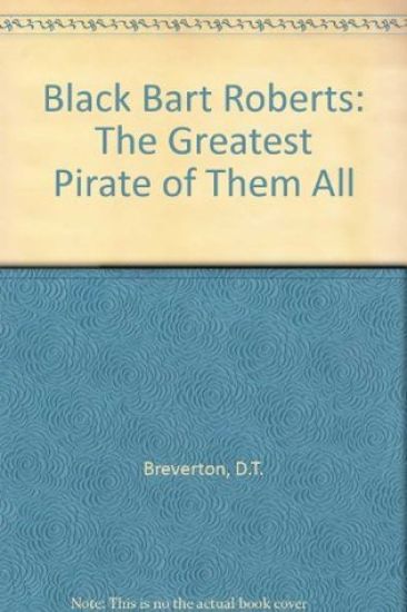 Black Bart Roberts - The Greatest Pirate of Them All