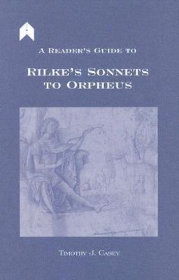 A Reader's Guide to Rilke's "Sonnets to Orpheus