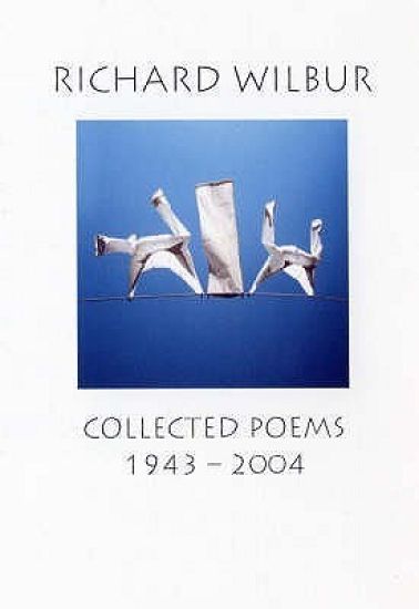 Richard Wilbur: Collected Poems 1943-2004