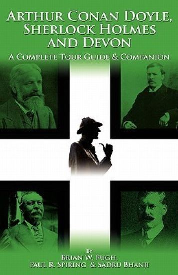 Arthur Conan Doyle, Sherlock Holmes and Devon: A Complete Tour Guide and Companion