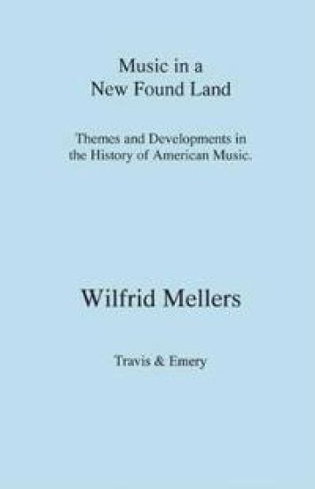 Music in a New Found Land - Themes and Developments in the History of American Music