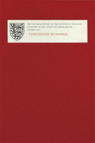The Victoria History of the Counties of England: A History of Northamptonshire, volume VIII