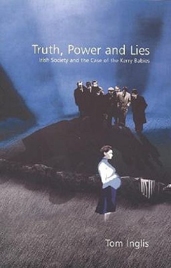 Truth, Power and Lies: Irish Society and the Case of the Kerry Babies