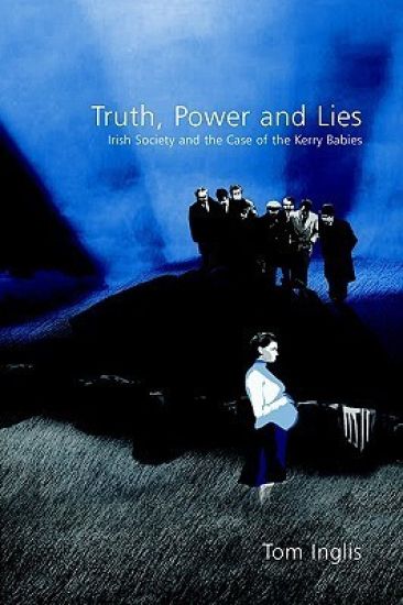 Truth, Power and Lies: Irish Society and the Case of the Kerry Babies