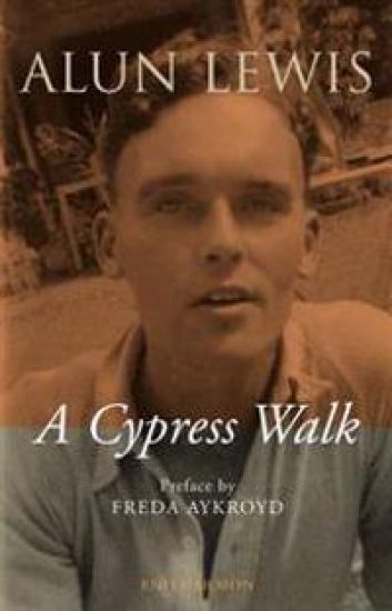 Cypress Walk. Letters from Alun Lewis to Freda Aykroyd
