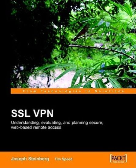 SSL VPN : Understanding, evaluating and planning secure, web-based remote access
