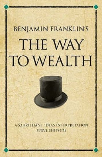 Benjamin Franklin's The Way to Wealth