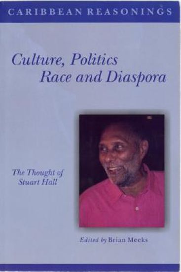 Culture, Politics, Race and Diaspora: The Thought of Stuart Hall