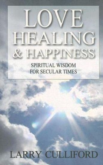 Love, Healing and Happiness – Spiritual wisdom for secular times