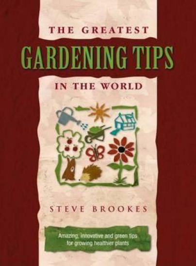 Greatest Gardening Tips in the World