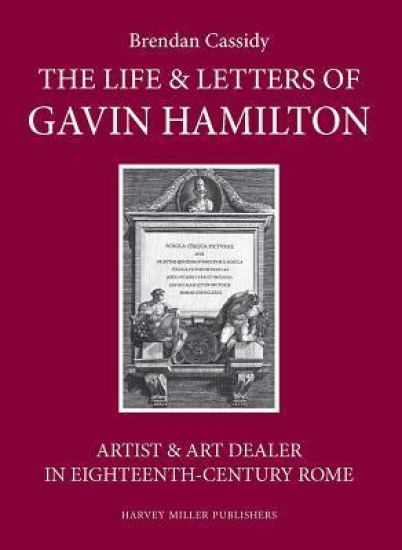 The Life & Letters of Gavin Hamilton (1723-1798)