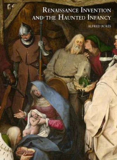 Renaissance Invention and the Haunted Infancy