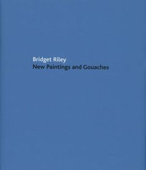 Bridget Riley: New Paintings and Gouaches