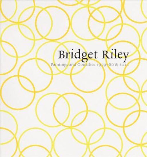 Bridget Riley: Paintings and Gouaches 1979–80 & 2011