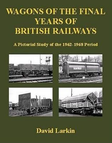 Wagons of the Final Years of British Railways: