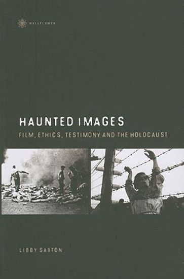 Haunted Images – Film, Ethics, Testimony, and the Holocaust