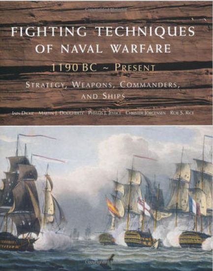 Fighting Techniques of Naval Warfare 1190BC–Present