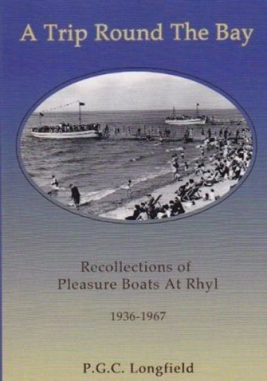 A Trip Round the Bay: Recollections of pleasure boats at Rhyl 1936-67