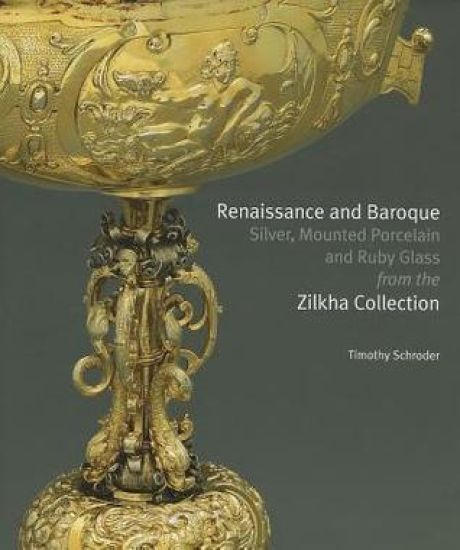 Renaissance and Baroque Silver, Mounted Porcelain and Ruby Glass from the Zilkha Collection