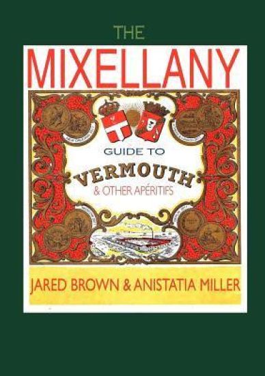 The Mixellany Guide to Vermouth & Other Aperitifs