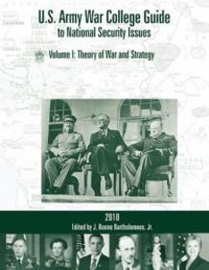 U.S. Army War College Guide to National Security Issues, Vol I