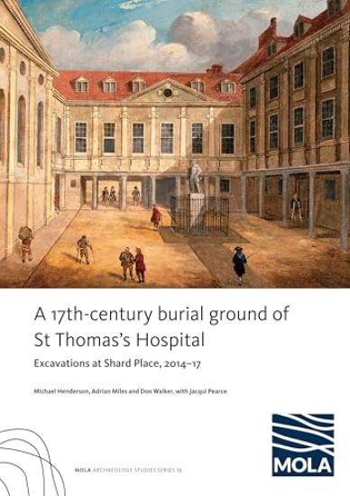 ?A 17th-century burial ground of St Thomas’s Hospital, Southwark