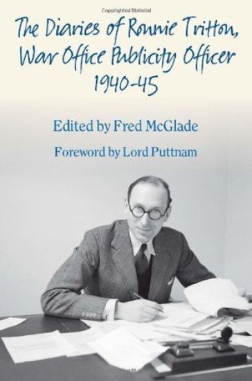 The Diaries of Ronald Tritton, War Office Publicity Officer 1940–45
