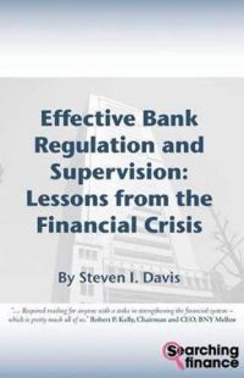 Effective Bank Regulation: Lessons from the Financial Crisis