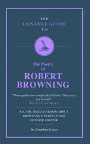 The Connell Guide to The Poetry of Robert Browning