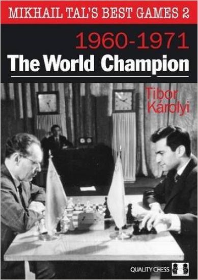 Mikhail Tal's Best Games 2: The World Champion 1960-1971