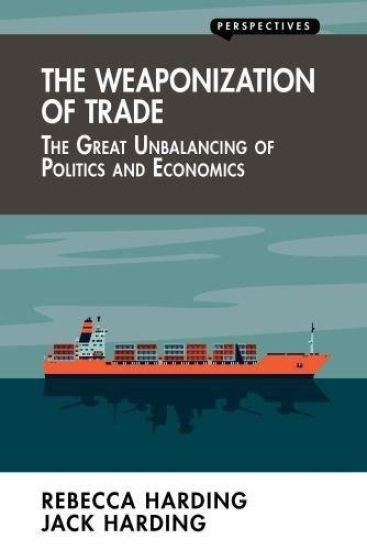 The Weaponization of Trade