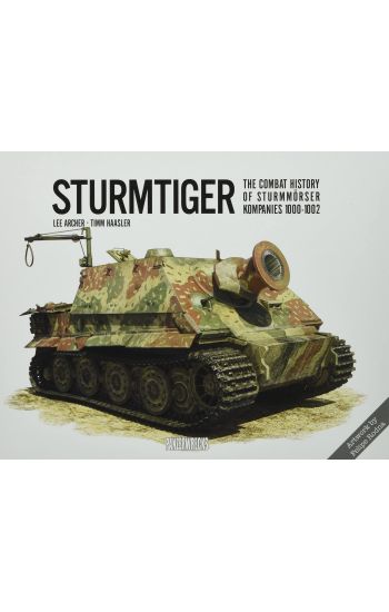Sturmtiger: The Combat History of Sturmmoerser Kompanies 1000-1002