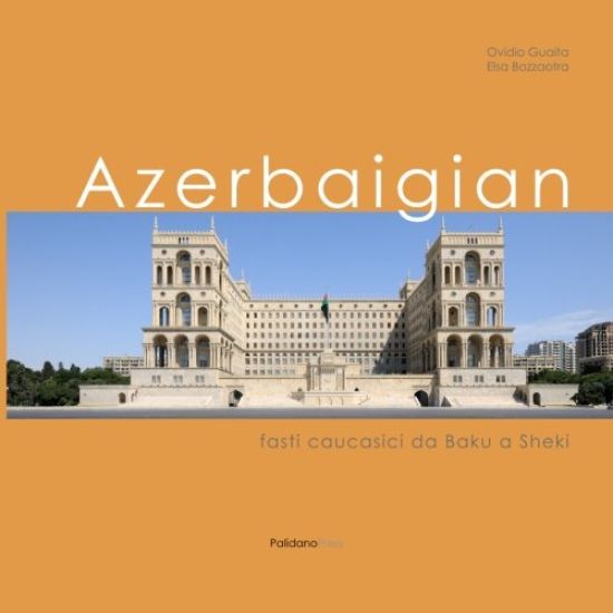 Azerbaigian: Fasti caucasici da Baku a Sheki
